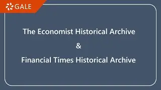 GALE - The Economist Historical Archive & Financial Times Historical Archive (Tutorial)
