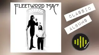 Classic Albums: Fleetwood Mac - VMP Essentials Reissue
