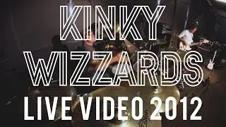 Kinky Wizzards - Live Video 2012