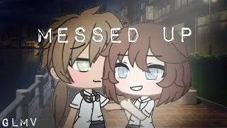 Messed Up || Glmv || Part 3 of 