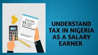 Understand Tax in Nigeria As a Salary Earner