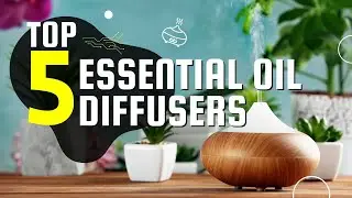 Top 5 Essential Oil Diffusers On Amazon - Best Must Own Oil Diffusers! 😮