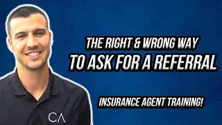 The Right & Wrong Way To Ask For A Referral [Insurance Agent Training]