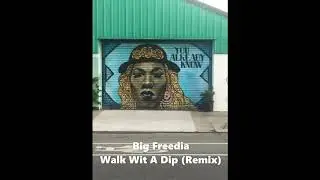 Big Freedia - Walk Wit A Dip Remix Blaqnmild