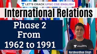 L4: Phase 2 From 1962 to 1991 | International Relations | UPSC CSE 2021 | Prelims 2021