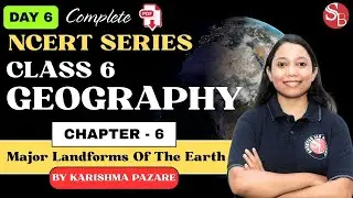 6. Major Landforms of the Earth  | Geography | Class 6 | Chapter 6 | NCERT