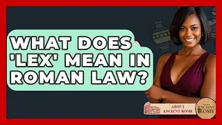 What Does 'Lex' Mean In Roman Law? - All About Rome