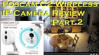 Foscam C2 Wireless IP Camera - Web Server Setup - PART 2