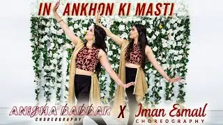 In Ankhon Ki Masti | Anisha Babbar x Iman Esmail