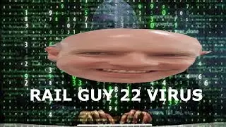 RAIL GUY 22 THE SEQUEL (VIRUS)