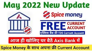 Spice Money ke sath Axis bank ka TDS free Digital Current Account kaise Khole May 2022 New Update