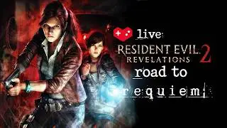 Resident Evil Revelations 2 | THE ROAD TO REQUIEM