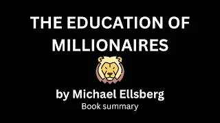 The Education of Millionaires by Michael Ellsberg (Book Summary)