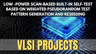 Low-Power Scan Based Built-In Self Test Based On Weighted Pseudorandom Test Pattern Generation |VLSI