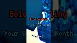 Your Birthday Month &times; Your Solo Leveling Character | Solo Leveling edit - 2