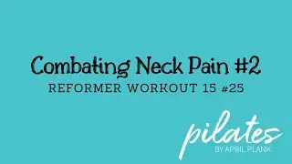 Combating Neck Pain #2 - Reformer 15 #25