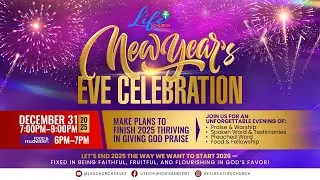 Life Church 2025 New Years Eve Service: Leaving 2025 Thankful, Entering 2026 Trusting God For His Bl