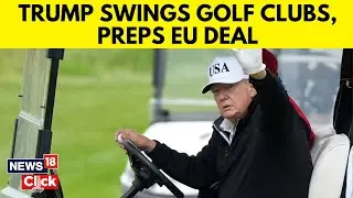 Trump EU Trade Talks | Turnberry: Where Trump Played Golf And Negotiated A U.S.&ndash;Eu Trade Deal | N18G