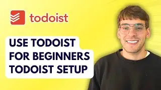 How to Use Todoist for Beginners Todoist Setup [2026 Full Guide]