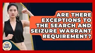 Are There Exceptions to the Search and Seizure Warrant Requirement? | Guide To Your Rights News