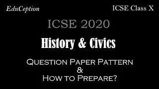 ICSE 2020 HISTORY & CIVICS Class 10 Board Exam Question Paper Pattern & How to Prepare