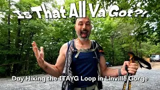 Is That All Ya Got?! - Day Hiking the ITAYG Loop in Linville Gorge, North Carolina