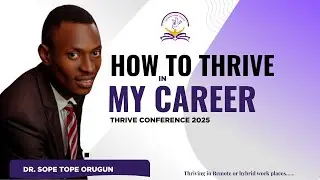 Thriving in Remote or hybrid work places, thrivng in career- Dr Sope Tope Orugun #seyramconsultancy