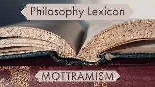 Philosophy Lexicon: Mottramism