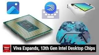 Largely Pain-Free - Photos app update, Intel 13th Gen Core Desktop CPUs, Microsoft Viva expansion