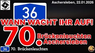 Wacht endlich auf! - 70. Brückenleuchten Aschersleben A36 I 22.01.2026 I