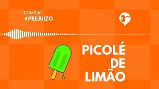 PREJUÍZO - PICOLÉ DE LIMÃO