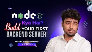 Node.js Full Course  Day 1 | What is Node.js? | Build Your First Backend Server