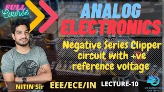 Negative Series Clipper Circuit With positive  Reference Voltage | Analog Electronics | Lecture 10