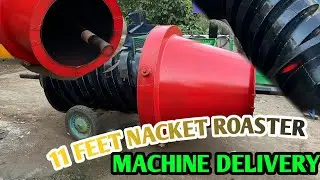 11 Feet Nacket Roaster Machine Delivery to Egra || Nacket Roaster Machine || Low Investment Bussines