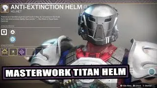 Destiny 2 || Masterwork Titan Helmet || Anti-Extinction Helm
