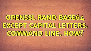 Openssl rand base64 except capital letters. Command line. How? (2 Solutions!!)