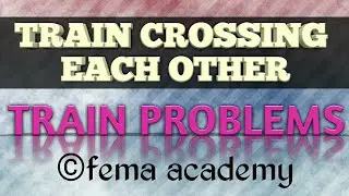 Problems on Trains | Aptitude Shortcuts and Tricks | Trains Crossing Each other
