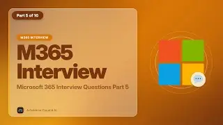 Microsoft 365 Interview Questions Part 5 | Top 100 M365 Questions with Answers