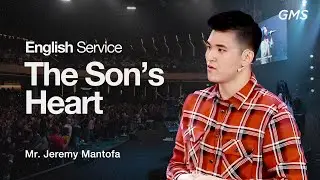English Service : The Son’s Heart - Mr. Jeremy Mantofa (Official GMS Church)