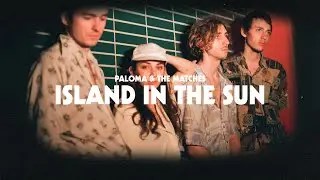 Paloma & The Matches - Island in the Sun