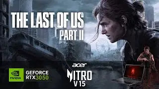 The Last of Us: Part 2 | Nitro V15 | RTX 3050 6GB | 16GB RAM