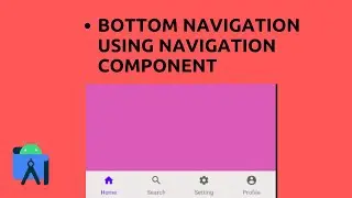 Bottom Navigation Using Navigation Component in android | Android BottomNavigation