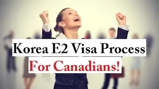 Korean E2 Visa Process for Teaching! Oh Canada!