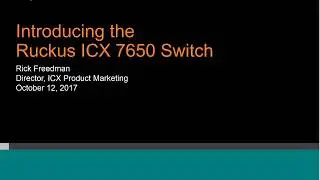 Ruckus Live! Partner Webinar A preview of a new ICX Switch 20171012