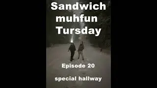 Sandwich Tuesday Podcast | Ep. 20 - special hallway