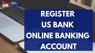 How to Sign Up Into US Bank || Enroll Login Register Account in US Bank 2022