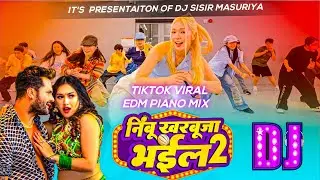 New Piano Song _ Nimbu Kharbuja Bhail 2  | New Dancing Bhojpuri Song | Tiktok Viral Dj | Dj Sisir