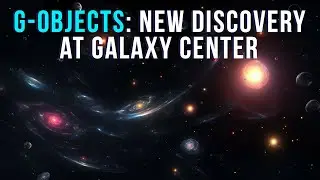 G-объекты: странное новое открытие в центре Галактики!