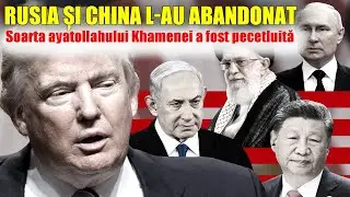 Rusia și China l-au abandonat: Soarta ayatollahului Khamenei a fost pecetluită!