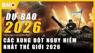 Dự báo 2026: Mỹ, Nga, Trung – ngọn lửa nào có thể thiêu đốt thế giới 2026? | BNC Now